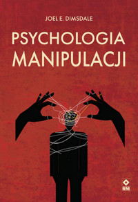 Psychologia manipulacji - Dimsdale Joel E. - książka