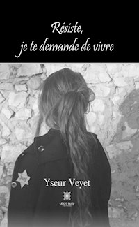 Résiste, je te demande de vivre - Yseur Veyet - ebook