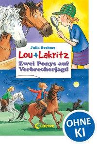 Lou + Lakritz 6 - Zwei Ponys auf Verbrecherjagd - Boehme Julia - ebook