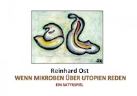 Wenn Mikroben über Utopien reden - Reinhard Ost - ebook