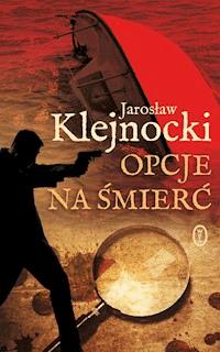 Opcje na śmierć - Jarosław Klejnocki - ebook + książka