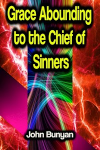 Grace Abounding to the Chief of Sinners - John Bunyan - ebook