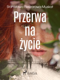 Przerwa na życie - Fleszarowa-Muskat Stanisława - ebook + audiobook