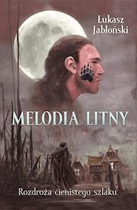 Melodia Litny. Rozdroża cienistego szlaku - Łukasz Jabłoński - ebook