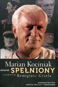 Marian Kociniak. Spełniony - Remigiusz Grzela - ebook