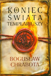 Koniec świata Templariuszy - Bogusław Chrabota - ebook + książka