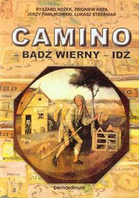 Camino Badź wierny Idź - Bożek Ryszard, Kępa Zbigniew, Pawlikowski Jerzy - książka