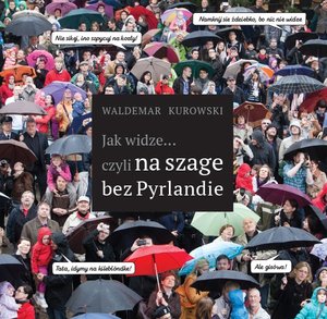 Jak widze... czyli na szage bez Pyrlandie - Waldemar Kurowski - książka