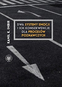 Dwa systemy emocji i ich konsekwencje dla procesów poznawczych - Imbir Kamil - książka