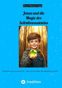 Jonas und die Magie des Selbstbewusstseins - Silvia Mareia Angel - ebook