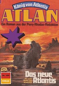 Atlan 300: Das neue Atlantis -  william voltz - ebook