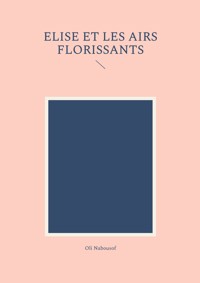 Elise et les airs florissants - Oli Nabousof - ebook