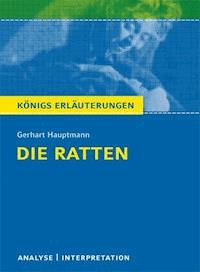 Die Ratten von Gerhart Hauptmann. Textanalyse und Interpretation mit ausführlicher Inhaltsangabe und Abituraufgaben mit Lösungen. - Gerhart Hauptmann - ebook