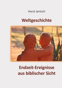 Endzeit-Ereignisse aus biblischer Sicht - Horst Jentsch - ebook