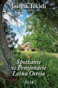 Spotkanie w Pensjonacie Leśna Ostoja - Joanna Tekieli - ebook + książka