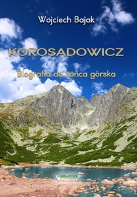 Korosadowicz. Biografia do końca górska - Wojciech Bajak - książka