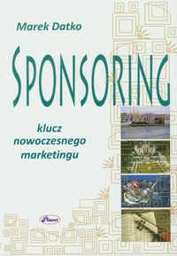 Sponsoring Klucz nowoczesnego marketingu - Marek Datko - książka