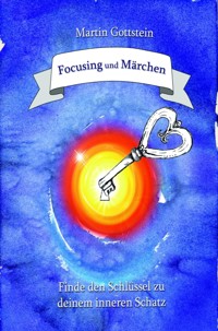 Focusing und Märchen - Martin Gottstein - ebook
