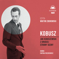Kobusz. Jan Kobuszewski z drugiej strony sceny - Faryna-Paszkiewicz Hanna - ebook + audiobook