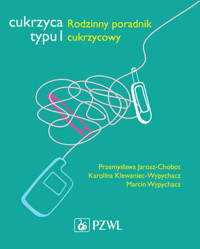 Cukrzyca typu 1. Rodzinny poradnik cukrzycowy - Przemysława Jarosz-Chobot - książka
