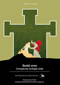 Boski eros. Liturgiczna teologia ciała - Adam G. Cooper - ebook