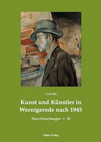 Kunst und Künstler in Wernigerode nach 1945 - Gerd Ilte - ebook