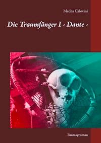 Die Traumfänger I - Dante - - Medea Calovini - ebook