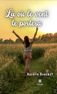 Là où le vent te portera - Aurélie Bouchet - ebook