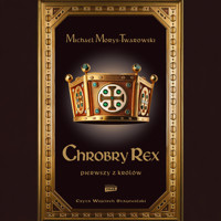 Chrobry Rex - Morys-Twarowski Michael - audiobook