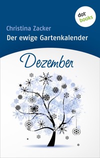 Der ewige Gartenkalender - Band 12: Dezember - Christina Zacker - ebook
