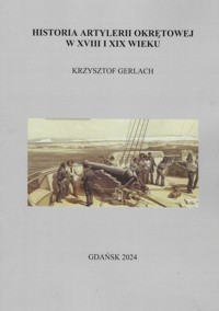 Historia artylerii okrętowej w XVIII i XIX wieku - Gerlach Krzysztof - książka