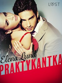 LUST. Praktykantka - opowiadanie erotyczne - Elena Lund - ebook + audiobook