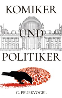 Komiker und Politiker - C. Feuervogel - ebook