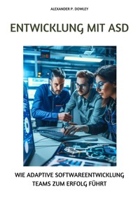 Entwicklung mit ASD - Alexander P. Dowley - ebook