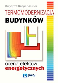 Termomodernizacja budynków Ocena efektów energetycznych - Kasperkiewicz Krzysztof - książka