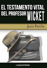 El testamento vital del profesor Wicket - Jesús Portillo - ebook