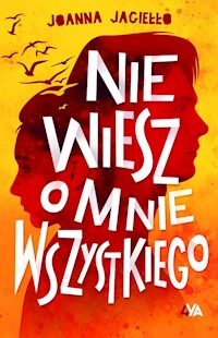 Nie wiesz o mnie wszystkiego - Joanna Jagiełło - ebook + audiobook + książka