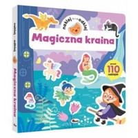 Naklej Odklej. Magiczna Kraina - zbiorowa praca - książka