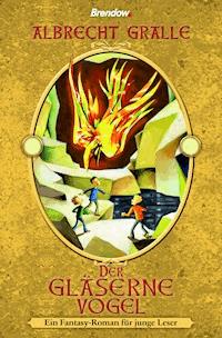 Der gläserne Vogel - Albrecht Gralle - ebook