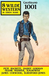 8 Wilde Western Großband 1001 - Frank Maddox - ebook