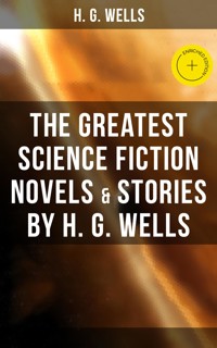 The Greatest Science Fiction Novels & Stories by H. G. Wells - H G Wells - ebook