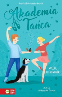 Akademia Tańca. Rywal w koronie - Aniela Cholewińska-Szkolik - książka