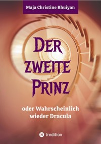Der zweite Prinz oder wahrscheinlich wieder Dracula - Maja Christine Bhuiyan - ebook