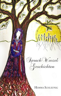 Sprachwurzelgeschichten - Hemma Schliefnig - ebook
