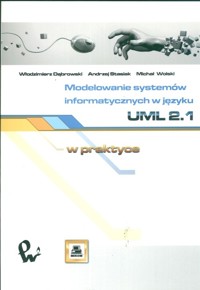 Modelowanie systemów informatycznych w języku UML 2.1 w praktyce - Włodzimierz Dąbrowski - książka