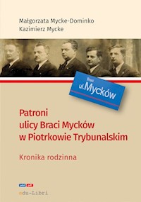 Patroni ulicy Braci Mycke w Piotrkowie Trybunalskim - Mycke-Dominko Małgorzata, Mycke Kazimierz - książka
