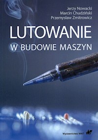 Lutowanie w budowie maszyn - Nowacki Jerzy, Chudziński Marcin, Zmitrowicz Przemysław - książka