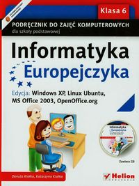 Informatyka Europejczyka 6 Podręcznik z płytą CD Edycja Windows XP Linux Ubuntu MS Office 2003 OpenOffice.org - Kiałka Danuta, Kiałka Katarzyna - książka
