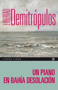 Un piano en Bahía Desolación - Libertad Demitrópulos - ebook