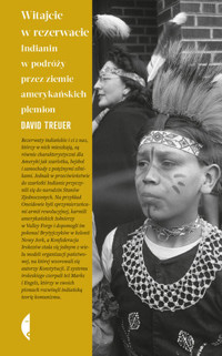 Witajcie w rezerwacie. Indianin w podróży przez ziemie amerykańskich plemion - David Treuer - ebook + książka
